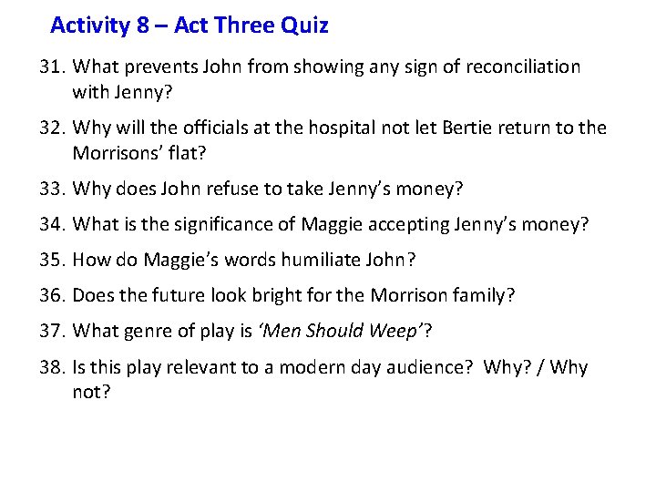 Activity 8 – Act Three Quiz 31. What prevents John from showing any sign