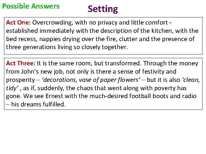 Possible Answers Setting Act One: Overcrowding, with no privacy and little comfort established immediately