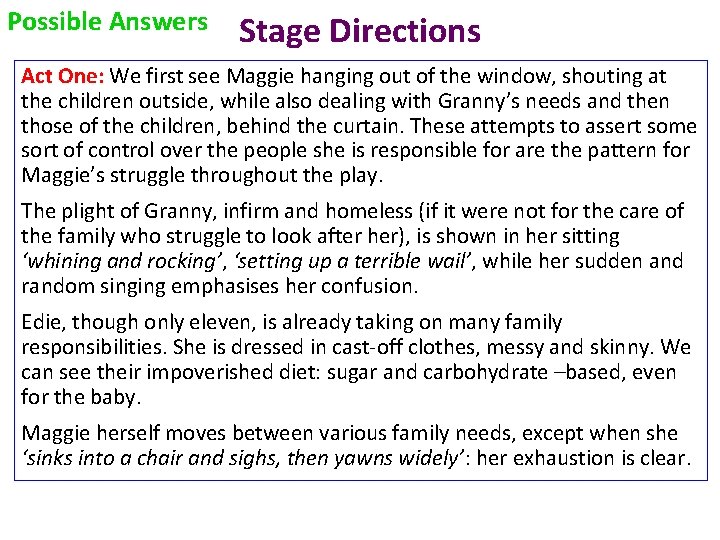 Possible Answers Stage Directions Act One: We first see Maggie hanging out of the