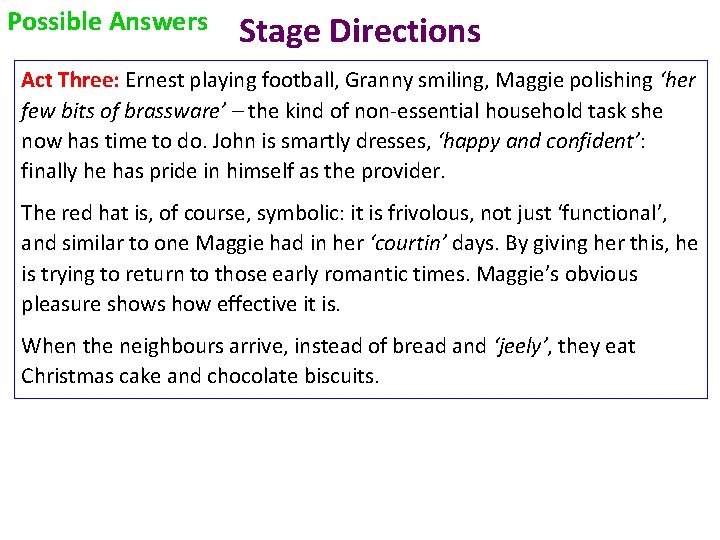 Possible Answers Stage Directions Act Three: Ernest playing football, Granny smiling, Maggie polishing ‘her