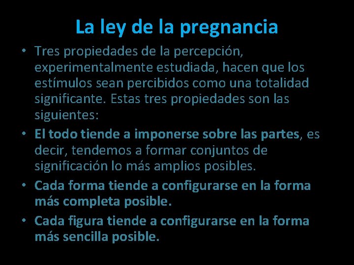 La ley de la pregnancia • Tres propiedades de la percepción, experimentalmente estudiada, hacen