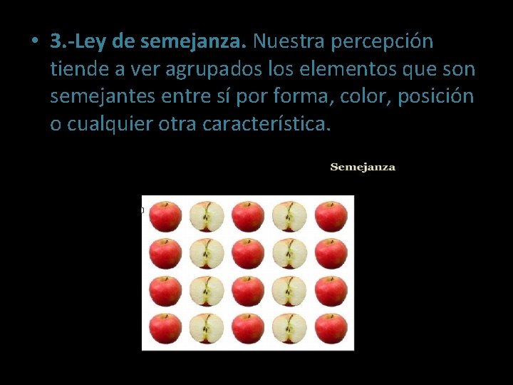  • 3. -Ley de semejanza. Nuestra percepción tiende a ver agrupados los elementos