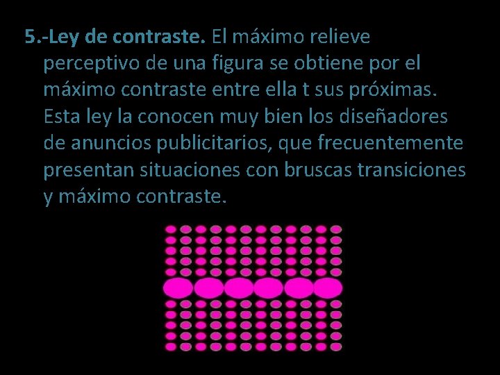 5. -Ley de contraste. El máximo relieve perceptivo de una figura se obtiene por