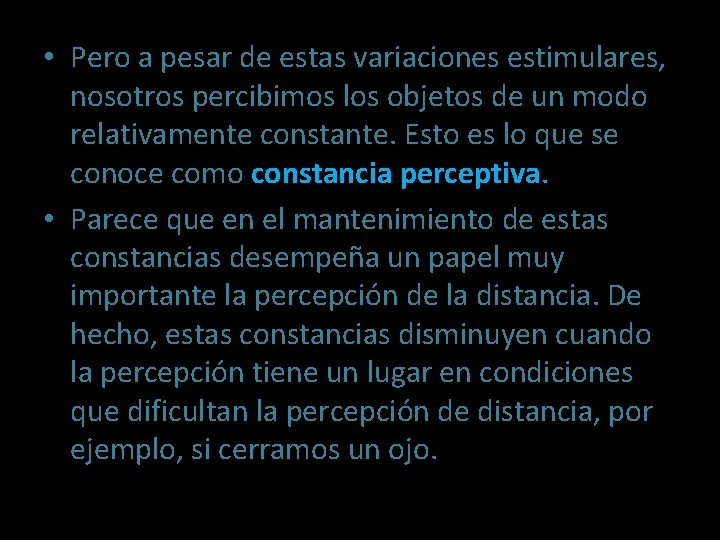  • Pero a pesar de estas variaciones estimulares, nosotros percibimos los objetos de
