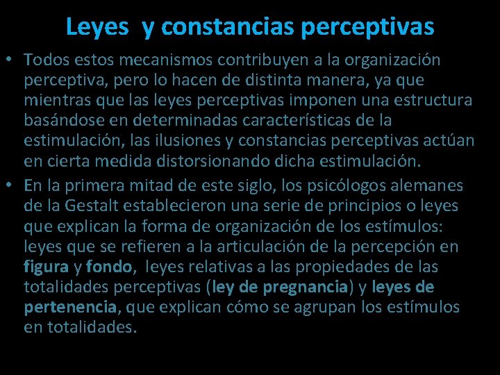 Leyes y constancias perceptivas • Todos estos mecanismos contribuyen a la organización perceptiva, pero