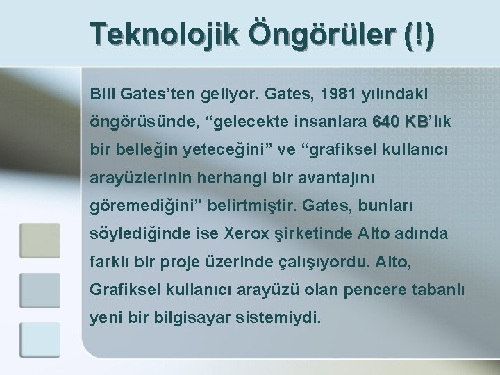 Teknolojik Öngörüler (!) Bill Gates’ten geliyor. Gates, 1981 yılındaki öngörüsünde, “gelecekte insanlara 640 KB’lık