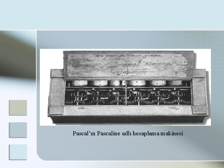 Pascal’ın Pascaline adlı hesaplama makinesi 
