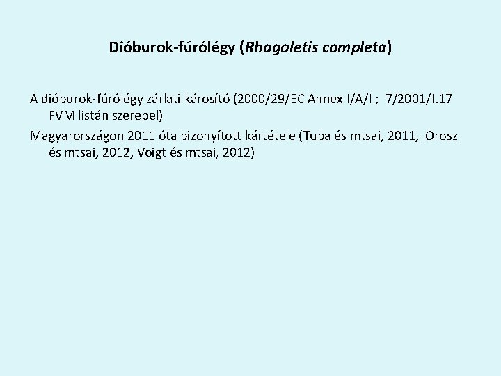 Dióburok-fúrólégy (Rhagoletis completa) A dióburok-fúrólégy zárlati károsító (2000/29/EC Annex I/A/I ; 7/2001/I. 17 FVM