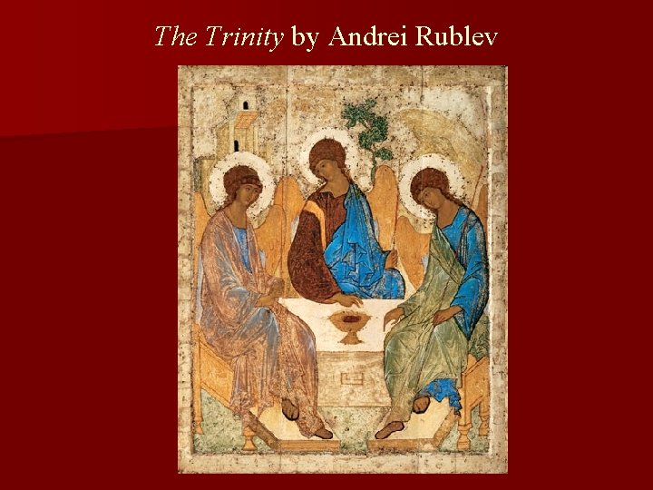 The Trinity by Andrei Rublev 