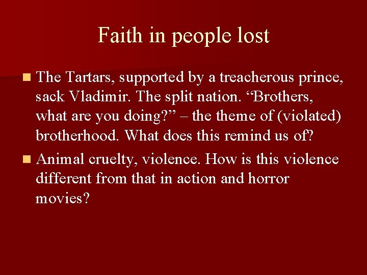 Faith in people lost n The Tartars, supported by a treacherous prince, sack Vladimir.