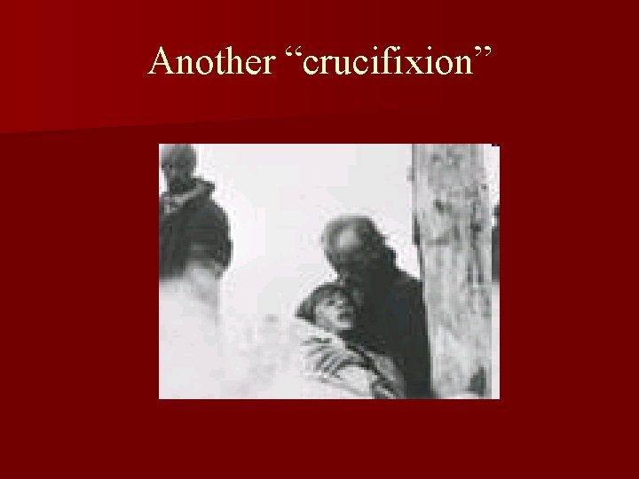 Another “crucifixion” 