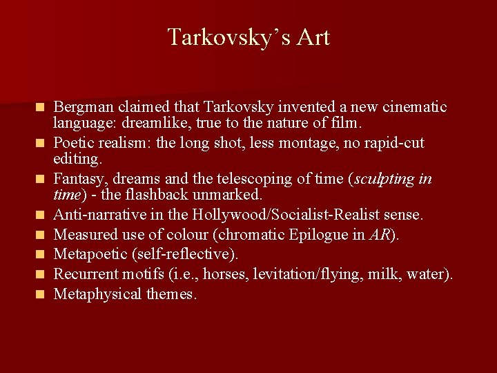 Tarkovsky’s Art n n n n Bergman claimed that Tarkovsky invented a new cinematic