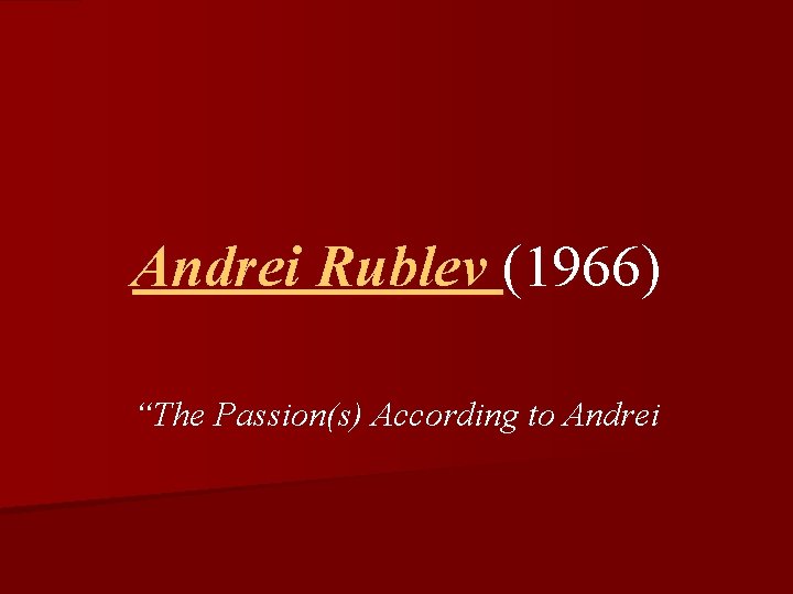 Andrei Rublev (1966) “The Passion(s) According to Andrei 