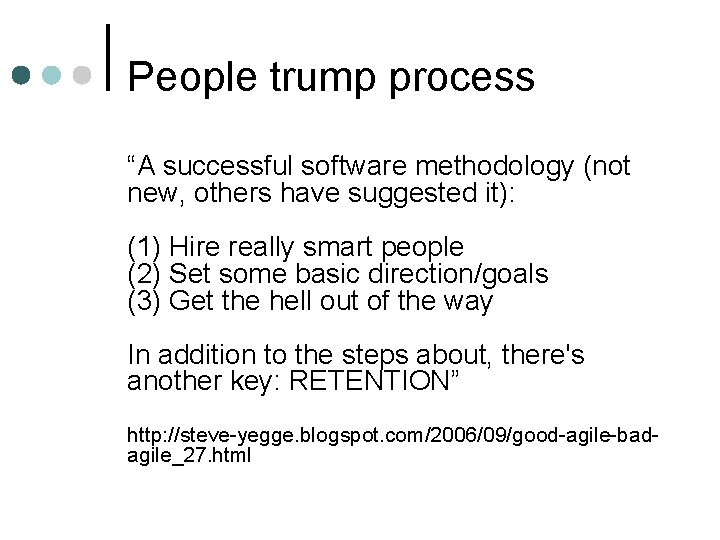People trump process “A successful software methodology (not new, others have suggested it): (1) People trump process “A successful software methodology (not new, others have suggested it): (1)