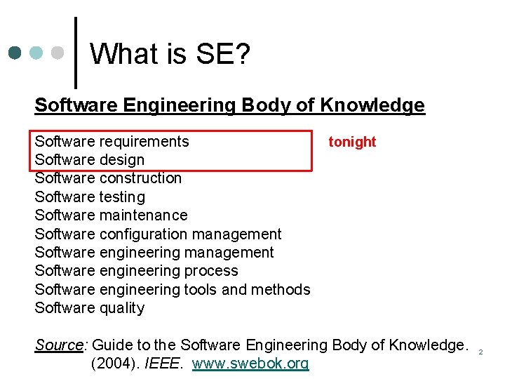 What is SE? Software Engineering Body of Knowledge Software requirements Software design Software construction What is SE? Software Engineering Body of Knowledge Software requirements Software design Software construction