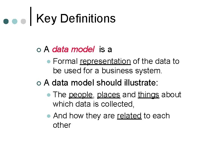Key Definitions ¢ A data model is a l ¢ Formal representation of the Key Definitions ¢ A data model is a l ¢ Formal representation of the