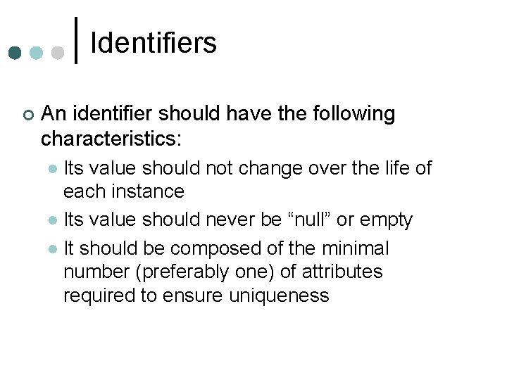 Identifiers ¢ An identifier should have the following characteristics: Its value should not change Identifiers ¢ An identifier should have the following characteristics: Its value should not change