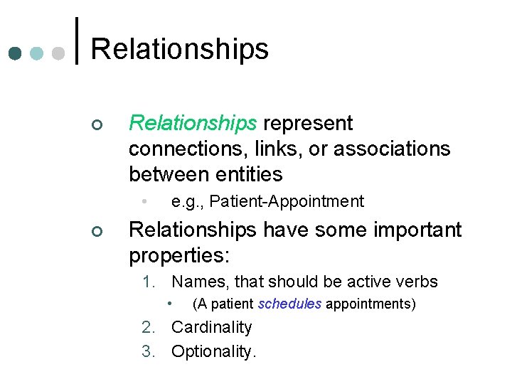 Relationships ¢ Relationships represent connections, links, or associations between entities • ¢ e. g. Relationships ¢ Relationships represent connections, links, or associations between entities • ¢ e. g.