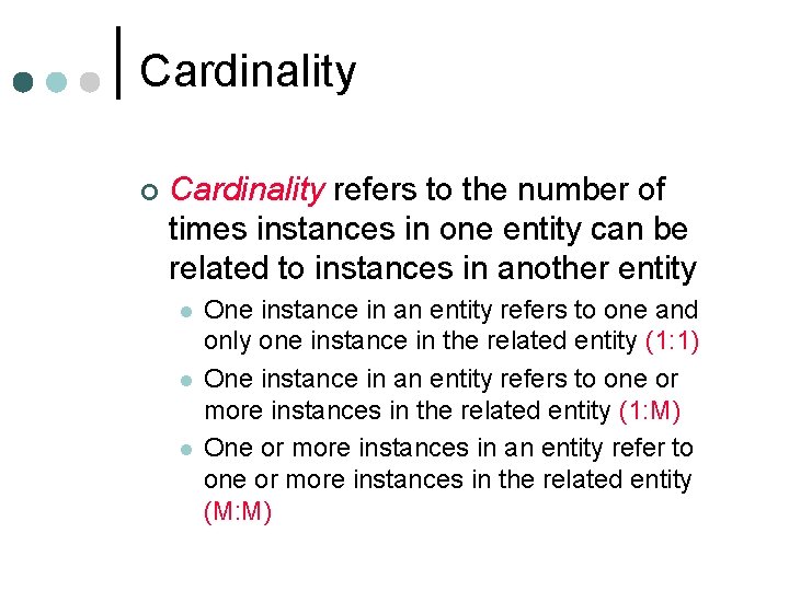 Cardinality ¢ Cardinality refers to the number of times instances in one entity can Cardinality ¢ Cardinality refers to the number of times instances in one entity can