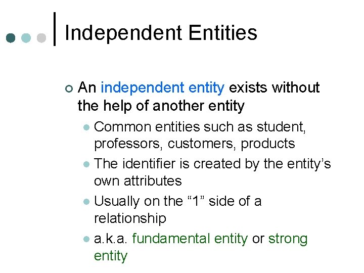 Independent Entities ¢ An independent entity exists without the help of another entity Common Independent Entities ¢ An independent entity exists without the help of another entity Common