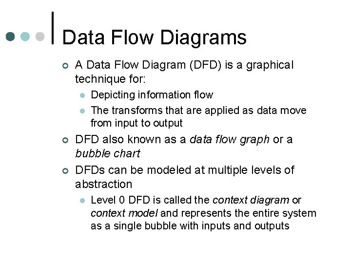 Data Flow Diagrams ¢ A Data Flow Diagram (DFD) is a graphical technique for: Data Flow Diagrams ¢ A Data Flow Diagram (DFD) is a graphical technique for: