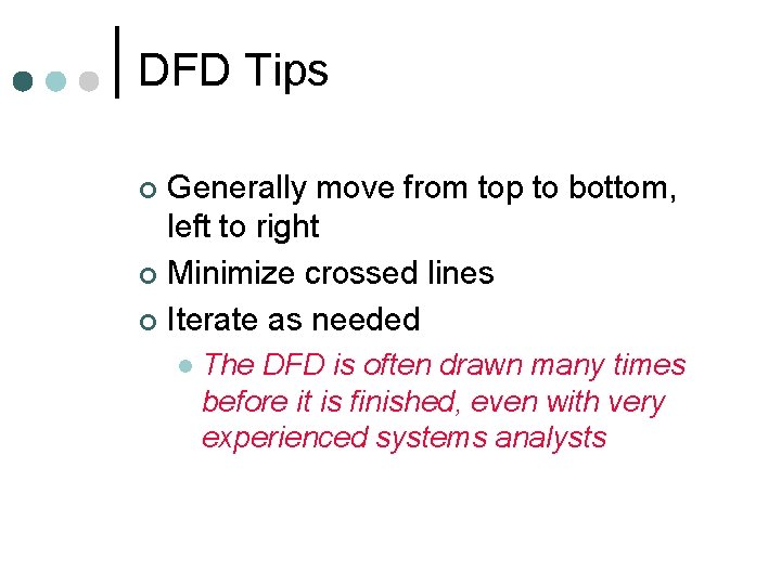 DFD Tips Generally move from top to bottom, left to right ¢ Minimize crossed DFD Tips Generally move from top to bottom, left to right ¢ Minimize crossed
