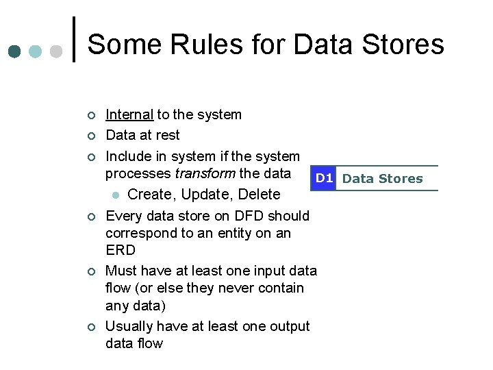 Some Rules for Data Stores ¢ ¢ ¢ Internal to the system Data at Some Rules for Data Stores ¢ ¢ ¢ Internal to the system Data at