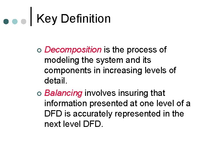 Key Definition Decomposition is the process of modeling the system and its components in Key Definition Decomposition is the process of modeling the system and its components in
