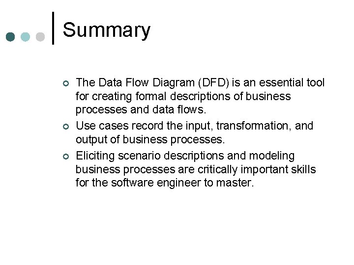 Summary ¢ ¢ ¢ The Data Flow Diagram (DFD) is an essential tool for Summary ¢ ¢ ¢ The Data Flow Diagram (DFD) is an essential tool for