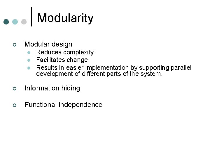 Modularity ¢ Modular design l l l Reduces complexity Facilitates change Results in easier Modularity ¢ Modular design l l l Reduces complexity Facilitates change Results in easier
