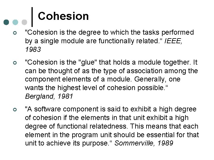 Cohesion ¢ "Cohesion is the degree to which the tasks performed by a single Cohesion ¢ "Cohesion is the degree to which the tasks performed by a single