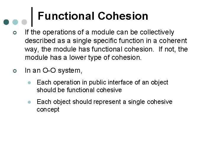 Functional Cohesion ¢ If the operations of a module can be collectively described as Functional Cohesion ¢ If the operations of a module can be collectively described as