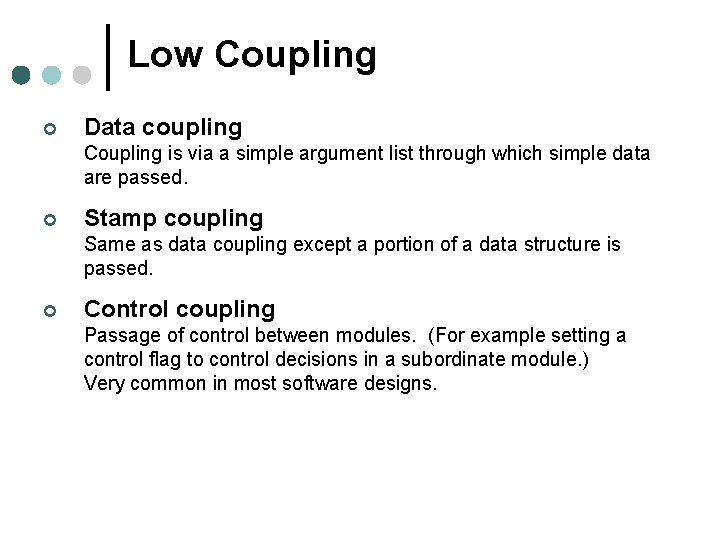 Low Coupling ¢ Data coupling Coupling is via a simple argument list through which Low Coupling ¢ Data coupling Coupling is via a simple argument list through which