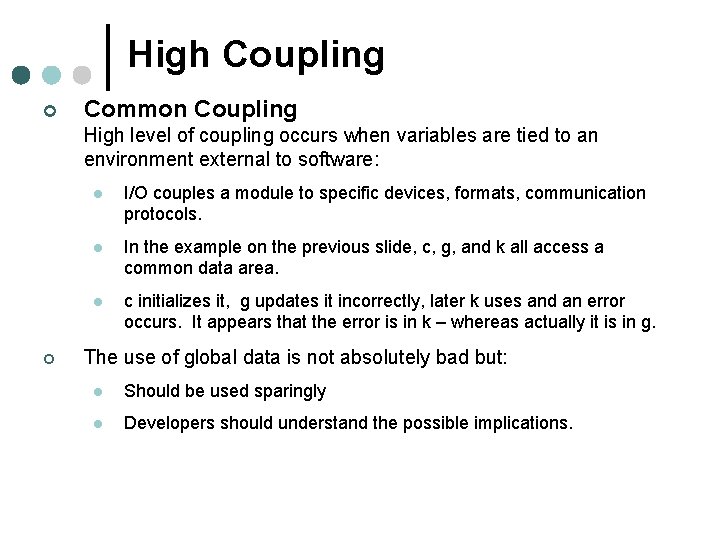 High Coupling ¢ Common Coupling High level of coupling occurs when variables are tied High Coupling ¢ Common Coupling High level of coupling occurs when variables are tied