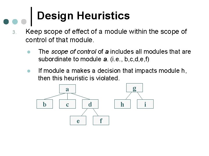 Design Heuristics 3. Keep scope of effect of a module within the scope of Design Heuristics 3. Keep scope of effect of a module within the scope of
