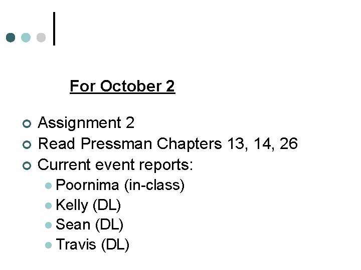 For October 2 ¢ ¢ ¢ Assignment 2 Read Pressman Chapters 13, 14, 26 For October 2 ¢ ¢ ¢ Assignment 2 Read Pressman Chapters 13, 14, 26