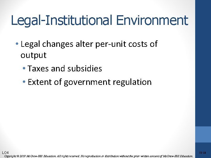 Legal-Institutional Environment • Legal changes alter per-unit costs of output • Taxes and subsidies