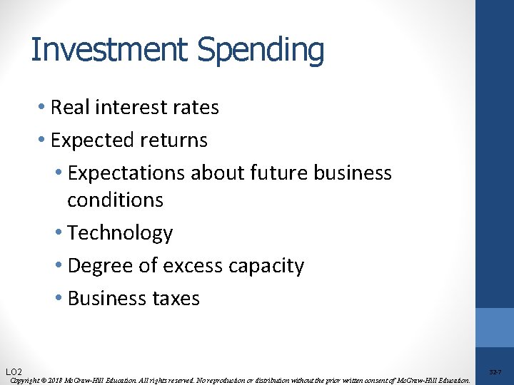 Investment Spending • Real interest rates • Expected returns • Expectations about future business