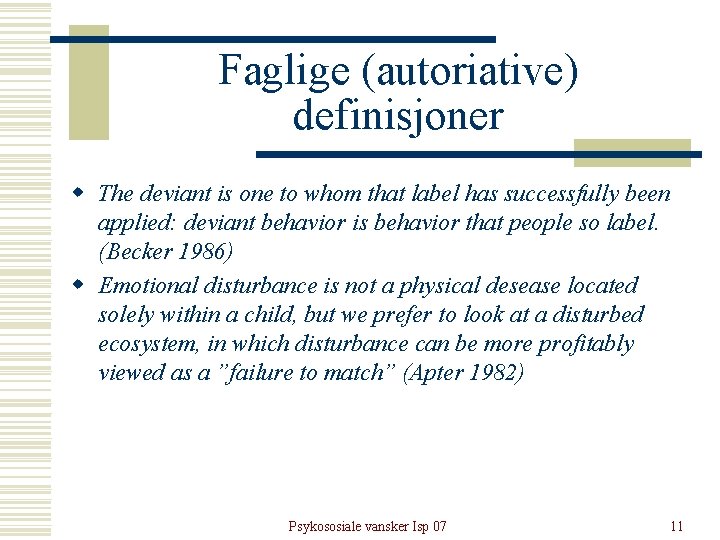 Faglige (autoriative) definisjoner w The deviant is one to whom that label has successfully