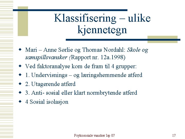 Klassifisering – ulike kjennetegn w Mari – Anne Sørlie og Thomas Nordahl: Skole og