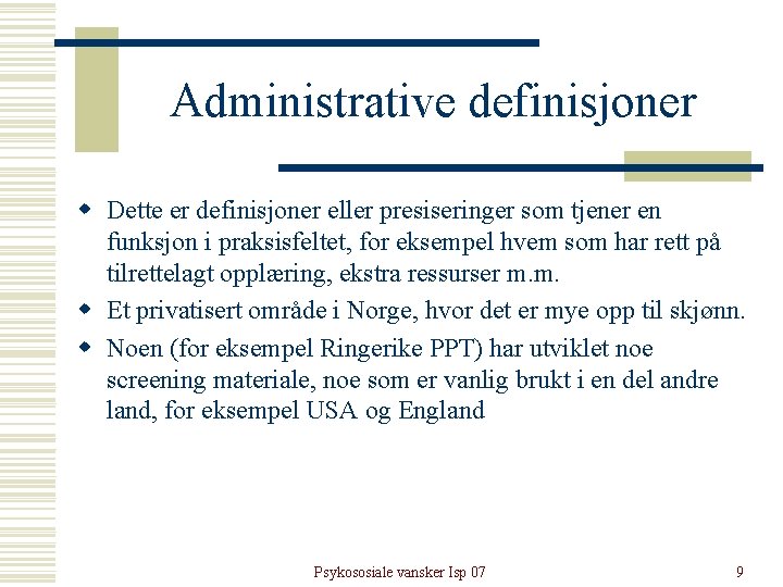 Administrative definisjoner w Dette er definisjoner eller presiseringer som tjener en funksjon i praksisfeltet,