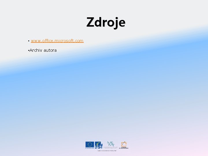 Zdroje • www. office. microsoft. com • Archiv autora 
