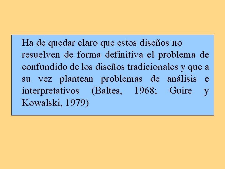 Ha de quedar claro que estos diseños no resuelven de forma definitiva el problema