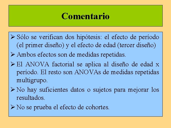 Comentario Ø Sólo se verifican dos hipótesis: el efecto de período (el primer diseño)
