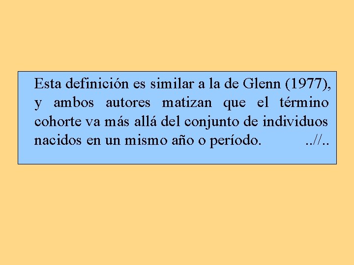 Esta definición es similar a la de Glenn (1977), y ambos autores matizan que