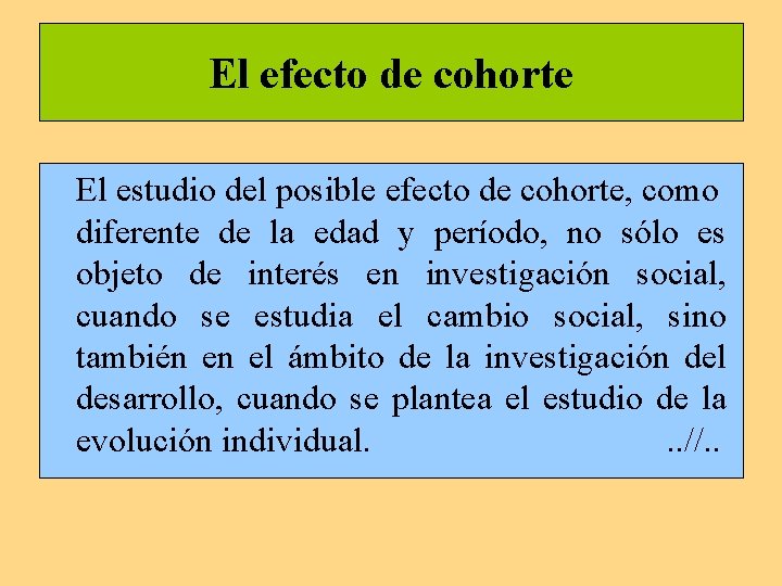 El efecto de cohorte El estudio del posible efecto de cohorte, como diferente de