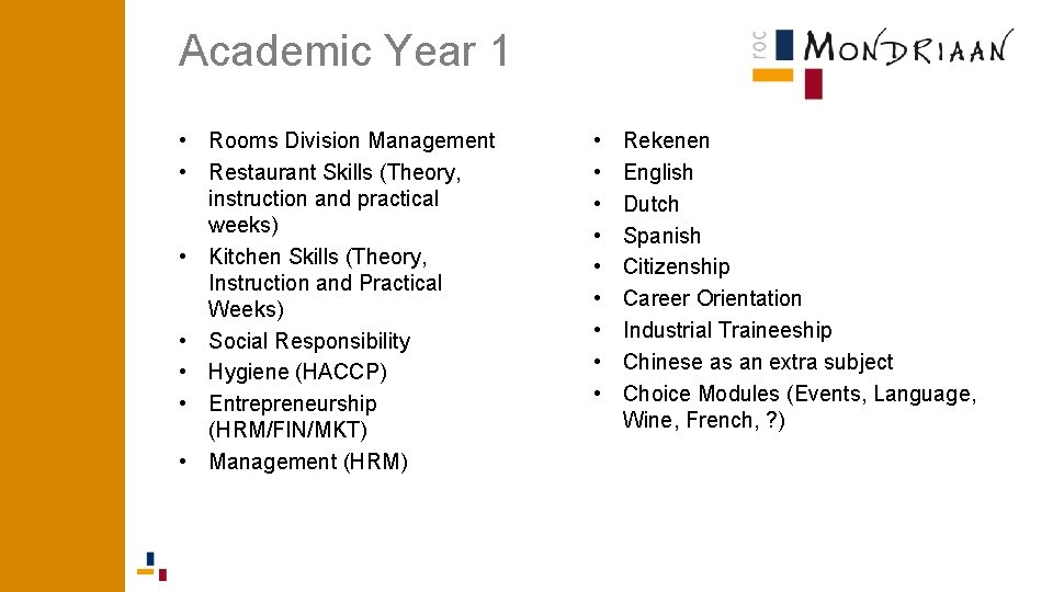 Academic Year 1 • Rooms Division Management • Restaurant Skills (Theory, instruction and practical Academic Year 1 • Rooms Division Management • Restaurant Skills (Theory, instruction and practical