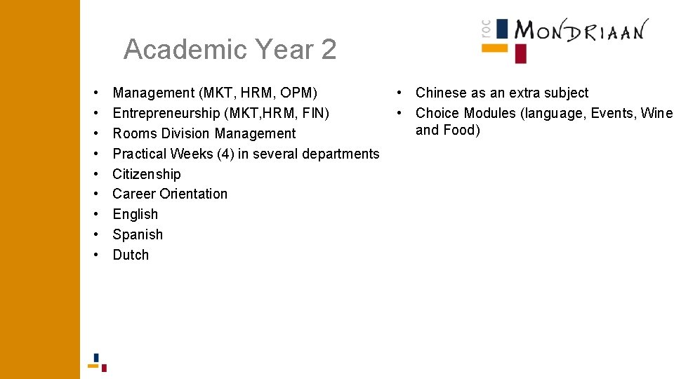 Academic Year 2 • • • Management (MKT, HRM, OPM) Entrepreneurship (MKT, HRM, FIN) Academic Year 2 • • • Management (MKT, HRM, OPM) Entrepreneurship (MKT, HRM, FIN)