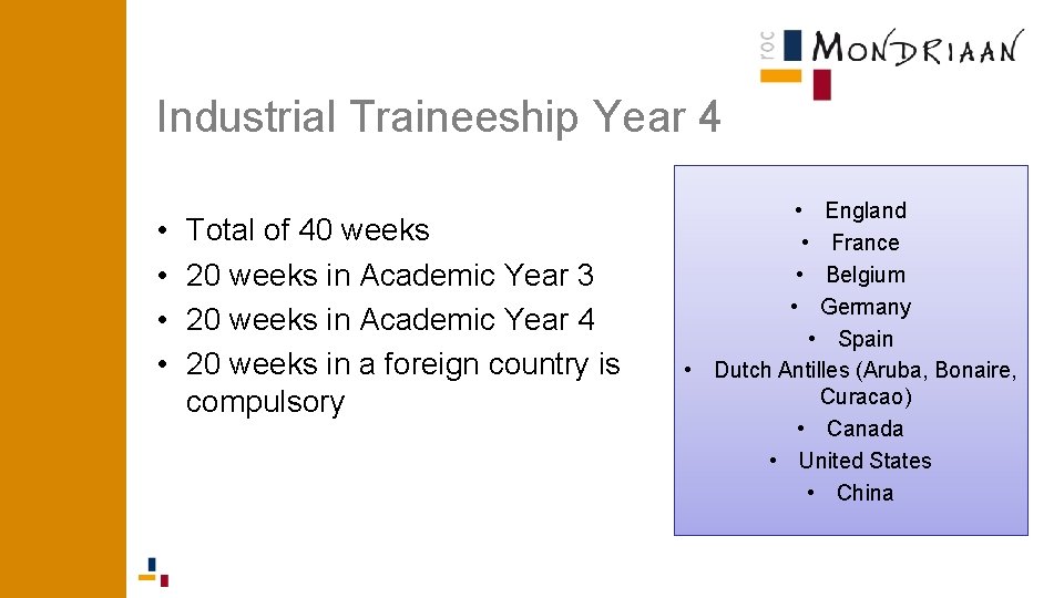 Industrial Traineeship Year 4 • • Total of 40 weeks 20 weeks in Academic Industrial Traineeship Year 4 • • Total of 40 weeks 20 weeks in Academic