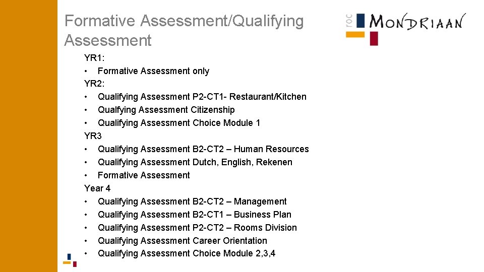 Formative Assessment/Qualifying Assessment YR 1: • Formative Assessment only YR 2: • Qualifying Assessment Formative Assessment/Qualifying Assessment YR 1: • Formative Assessment only YR 2: • Qualifying Assessment